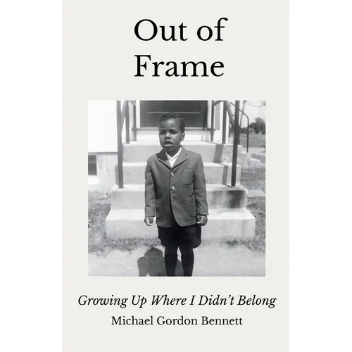 Out of Frame: Growing Up Where I Didn't Belong - Paperback