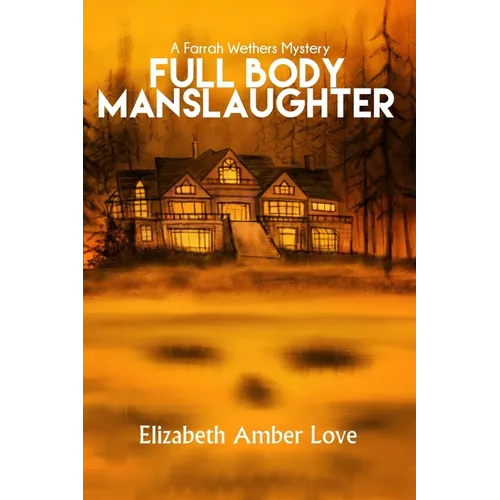 Full Body Manslaughter: A Farrah Wethers Mystery (Book 2) - Paperback