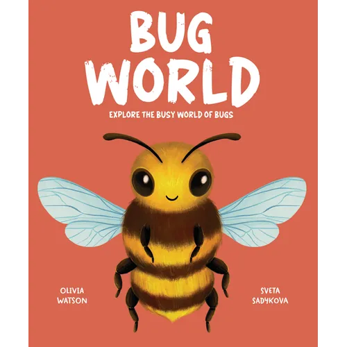 Bug World: Explore the Busy World of Bugs - Hardcover