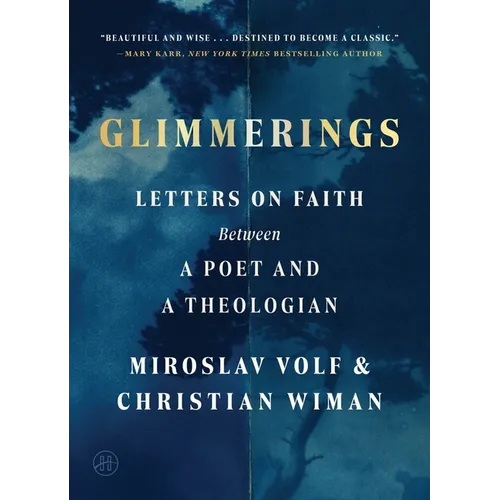 Glimmerings: Letters on Faith Between a Poet and a Theologian - Hardcover