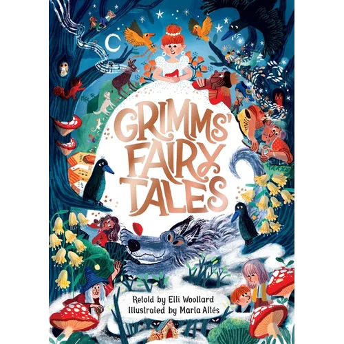 Grimms' Fairy Tales, Retold by Elli Woollard, Illustrated by Marta Altes - Paperback