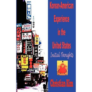 Korean-American Experience in the United States: Initial Thoughts - Paperback