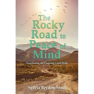 The Rocky Road to Peace of Mind: Negotiating the Ongoing Grief Walk - Paperback