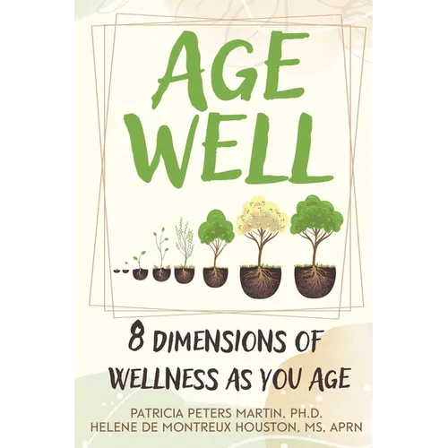 Age Well: 8 Dimensions of Wellness as You Age - Paperback