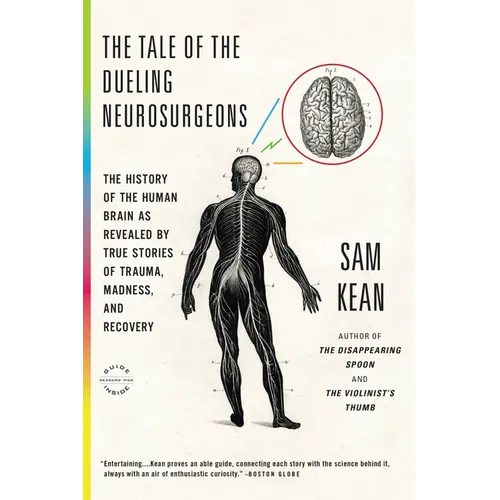 The Tale of the Dueling Neurosurgeons: The History of the Human Brain as Revealed by True Stories of Trauma, Madness, and Recovery - Paperback