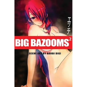BIG BAZOOMS 2 - Busty Girls with Big Boobs: Ecchi Art - [Hardback] - 18+ - Hardcover