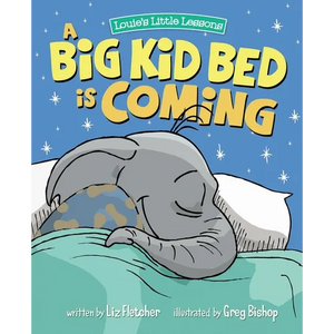 A Big Kid Bed is Coming: How to Transition and Keep Your Toddler in Their Bed - Paperback