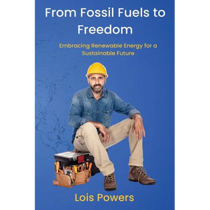 From Fossil Fuels to Freedom: Embracing Renewable Energy for a Sustainable Future - Paperback