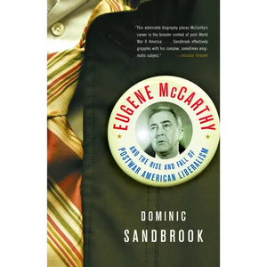 Eugene McCarthy and the Rise and Fall of Postwar American Liberalism - Paperback