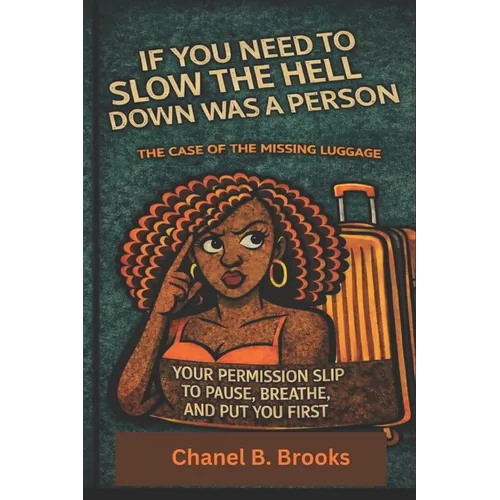 If You Need to Slow the Hell Down Was a Person: The Case of the Missing Luggage - Paperback