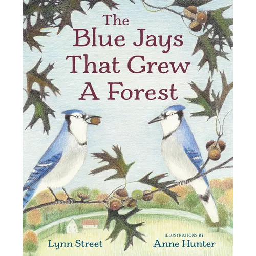 The Blue Jays That Grew a Forest - Hardcover