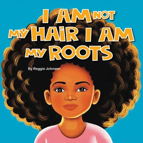 I am Not My Hair I am My Roots - Paperback