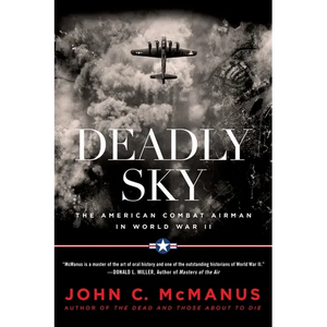 Deadly Sky: The American Combat Airman in World War II - Paperback