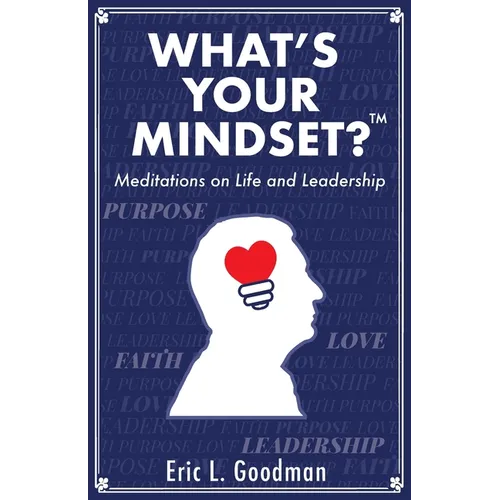 What's Your Mindset?: Meditations on Life and Leadership - Paperback