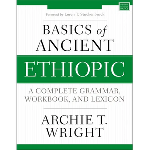 Basics of Ancient Ethiopic: A Complete Grammar, Workbook, and Lexicon - Paperback