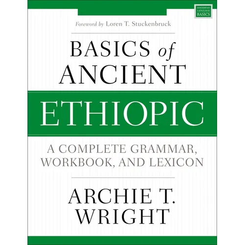 Basics of Ancient Ethiopic: A Complete Grammar, Workbook, and Lexicon - Paperback