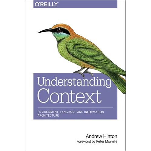 Understanding Context: Environment, Language, and Information Architecture - Paperback