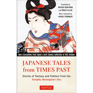 Japanese Tales from Times Past: Stories of Fantasy and Folklore from the Konjaku Monogatari Shu (90 Stories Included) - Paperback
