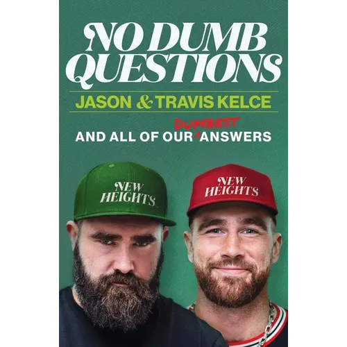 No Dumb Questions: And All of Our Dumbest Answers - Hardcover