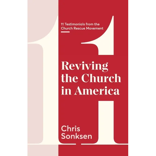 Reviving the Church in America: 11 Testimonials from the Church Rescue Movement - Paperback
