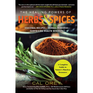 The Healing Powers of Herbs and Spices: A Complete Guide to Natures Timeless Treasures - Paperback