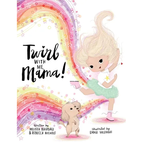Twirl with Me, Mama!: Helping a Child Understand a Loved One with a Chronic Illness - Hardcover