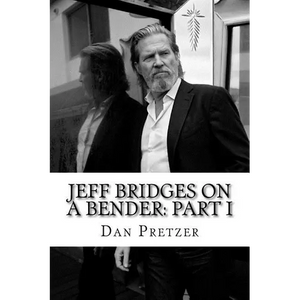 Jeff Bridges on a Bender: Part I - Paperback