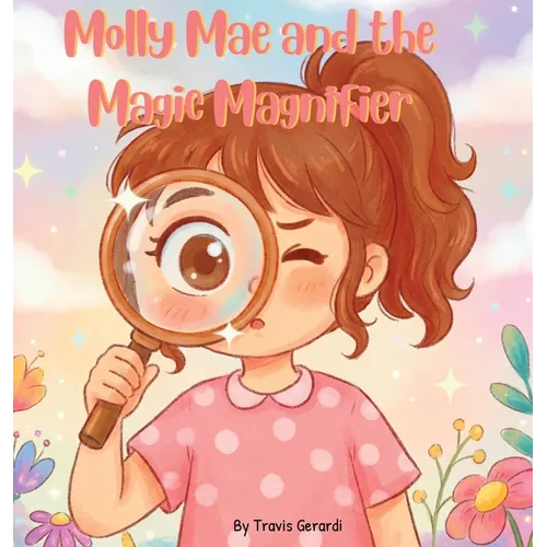 Molly Mae and the Magic Magnifier - Hardcover