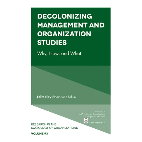 Decolonizing Management and Organization Studies: Why, How, and What - Paperback