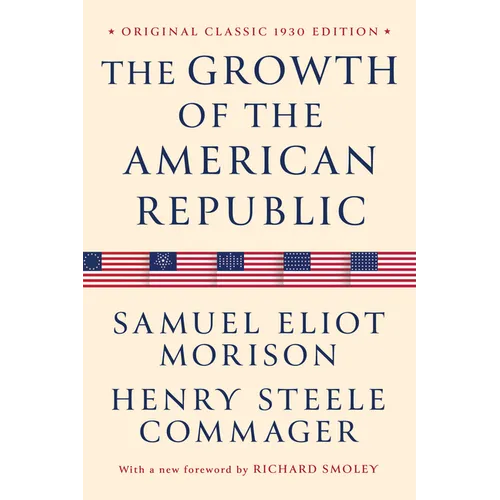 The Growth of the American Republic: Original Classic 1930 Edition - Paperback