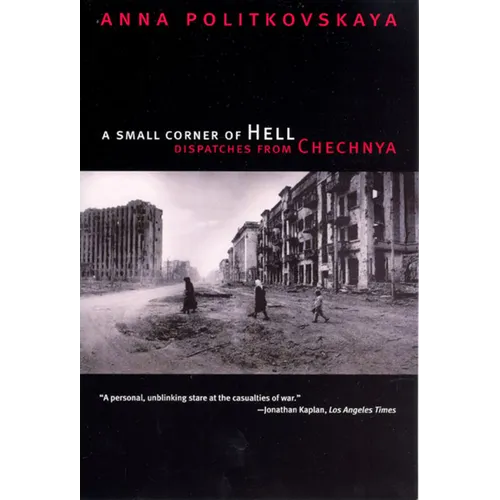 A Small Corner of Hell: Dispatches from Chechnya - Paperback