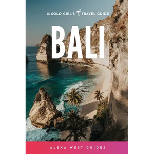 Bali: The Solo Girl's Travel Guide - Paperback