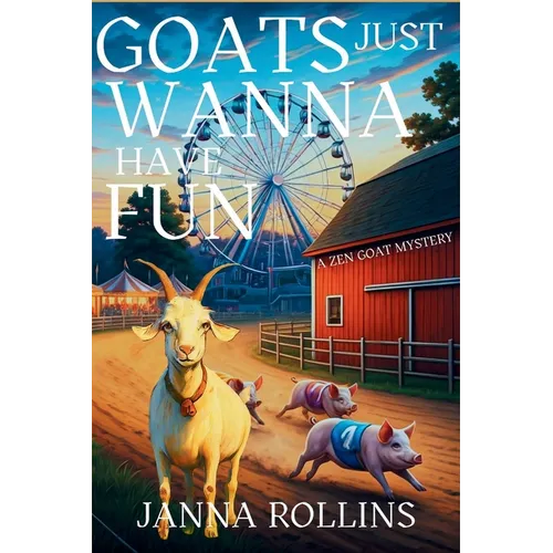 Goats Just Wanna Have Fun: A Zen Goat Mystery - Paperback