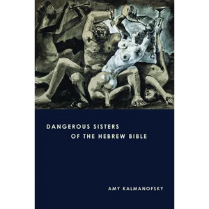 Dangerous Sisters of the Hebrew Bible - Paperback