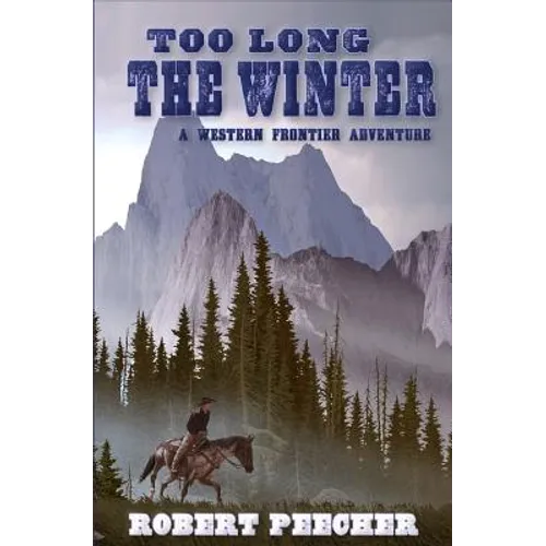 Too Long the Winter: A Western Frontier Adventure - Paperback