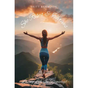 She Rises & Thrives, Loving Life In Recovery! - Paperback