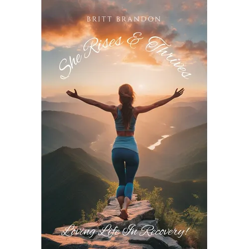 She Rises & Thrives, Loving Life In Recovery! - Paperback