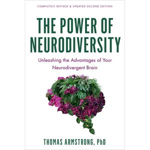 The Power of Neurodiversity: Unleashing the Advantages of Your Neurodivergent Brain (Completely Revised and Updated Second Edition) - Paperback