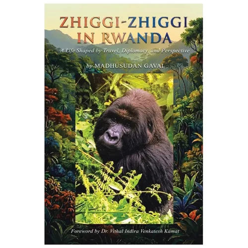 Zhiggi-Zhiggi in Rwanda: A Life Shaped by Travel, Diplomacy, and Perspective - Paperback
