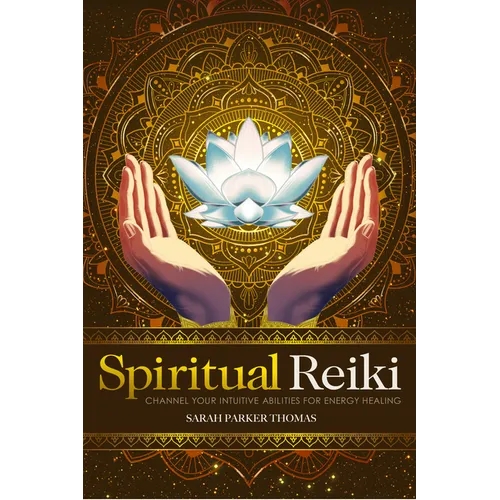 Spiritual Reiki: Channel Your Intuitive Abilities for Energy Healing - Paperback
