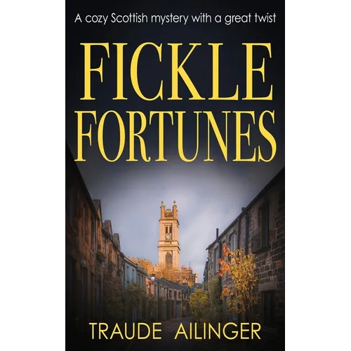 Fickle Fortunes: A cozy Scottish mystery with a great twist - Paperback