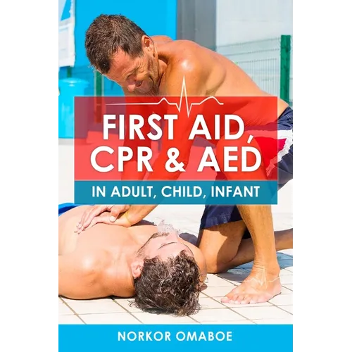 First Aid, CPR & AED: In Adult, Child, Infant - Paperback