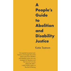 A People's Guide to Abolition and Disability Justice - Hardcover