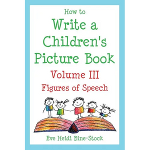 How to Write a Children's Picture Book Volume III: Figures of Speech - Paperback