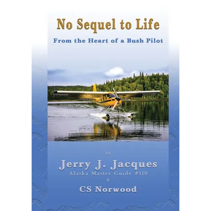 No Sequel to Life: From the Heart of a Bush Pilot - Paperback