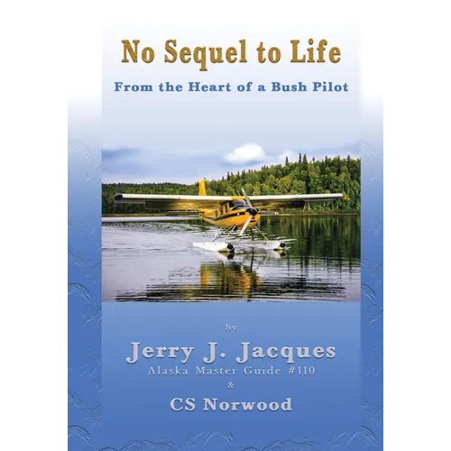 No Sequel to Life: From the Heart of a Bush Pilot - Paperback