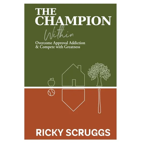 The Champion Within: Overcome Approval Addiction and Compete with Greatness - Hardcover