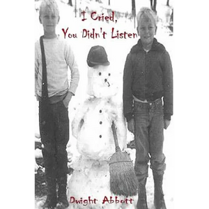 I Cried, You Didn't Listen: Volume 1; A First Person Look at a Childhood Spent Inside CYA Youth Detention Systems & CONSEQUENCE: the aftermath: Vo - Paperback