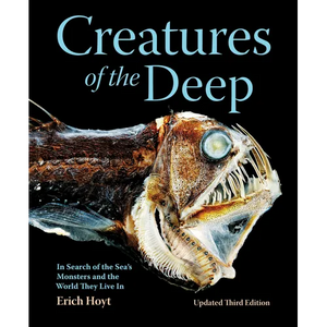 Creatures of the Deep: In Search of the Sea's Monsters and the World They Live in - Paperback