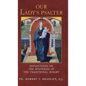 Our Lady's Psalter: Reflections on the Mysteries of the Traditional Rosary - Hardcover